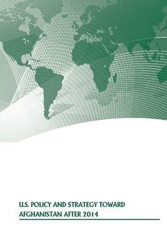 portada U.S. Policy and Strategy Toward Afghanistan After 2014 (en Inglés)