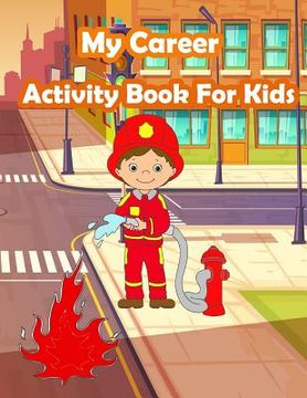 portada My Career Activity Book For Kids: Kids Activities Book with Fun and Challenge in Career theme: Coloring, Color by number, Find the difference, Trace n
