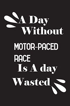 portada A day Without Motor-Paced Race is a day Wasted (in English)