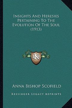 portada insights and heresies pertaining to the evolution of the soul (1913) (in English)