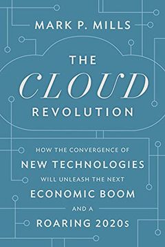portada The Cloud Revolution: How the Convergence of new Technologies Will Unleash the Next Economic Boom and a Roaring 2020S (in English)