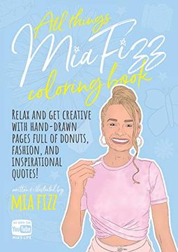 portada All Things mia Fizz Coloring Book: Relax and get Creative With Hand-Drawn Pages Full of Donuts, Fashion, and Inspirational Quotes. (Mia Fizz Coloring Books) (en Inglés)