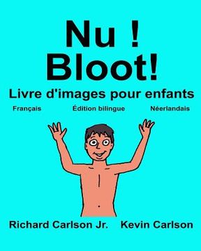 portada Nu ! Bloot!: Livre d'images pour enfants Français-Néerlandais (Édition bilingue) (en Francés)