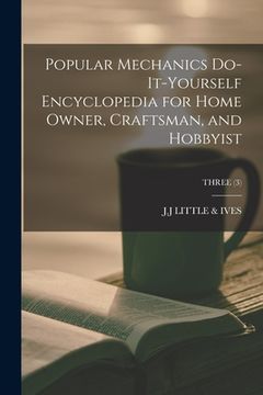 portada Popular Mechanics Do-it-yourself Encyclopedia for Home Owner, Craftsman, and Hobbyist; THREE (3) (en Inglés)