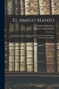 portada El Amigo Manso: Adaptación Escénica en Tres Actos de la Novela del Mismo Título de Pérez Galdós