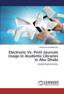 portada Electronic Vs. Print Journals Usage in Academic Libraries in Abu Dhabi: United Arab Emirates