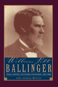 portada william pitt ballinger: texas lawyer, southern statesman, 1825-1888 (en Inglés)