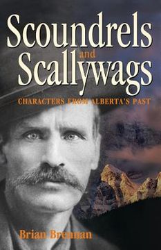 portada Scoundrels and Scallywags: Characters from Alberta's Past (en Inglés)