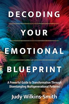 portada Decoding Your Emotional Blueprint: A Powerful Guide to Transformation Through Disentangling Multigenerational Patterns 