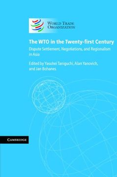 portada The wto in the Twenty-First Century: Dispute Settlement, Negotiations, and Regionalism in Asia (en Inglés)