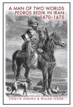 portada A Man of Two Worlds: Pedros Bedik in Iran, 1670-1675 (en Inglés)
