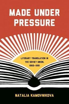 portada Made Under Pressure: Literary Translation in the Soviet Union, 1960-1991 (Studies in Print Culture and the History of the Book) (en Inglés)