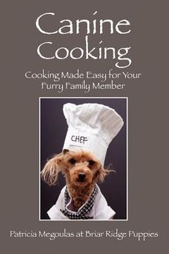 portada canine cooking: cooking made easy for your furry family member (en Inglés)