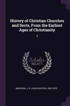 portada History of Christian Churches and Sects, From the Earliest Ages of Christianity: 2 (in English)