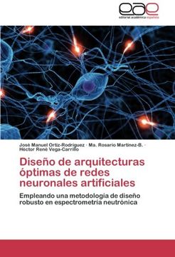 portada Diseño de Arquitecturas Óptimas de Redes Neuronales Artificiales: Empleando una Metodología de Diseño Robusto en Espectrometría Neutrónica