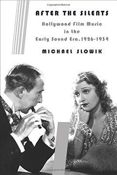 portada After the Silents: Hollywood Film Music in the Early Sound Era, 1926-1934 (Film and Culture Series) (en Inglés)
