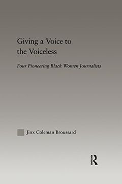portada Giving a Voice to the Voiceless: Four Pioneering Black Women Journalists (Studies in African American History and Culture)