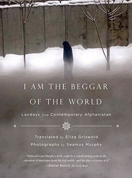 portada I Am the Beggar of the World: Landays from Contemporary Afghanistan (en Inglés)