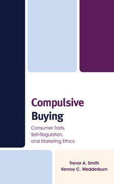 portada Compulsive Buying: Consumer Traits, Self-Regulation, and Marketing Ethics (en Inglés)