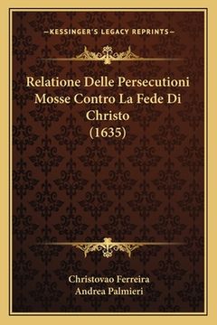 portada Relatione Delle Persecutioni Mosse Contro La Fede Di Christo (1635) (en Italiano)