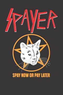portada Spayer Spay Now or Pay Later (in English)