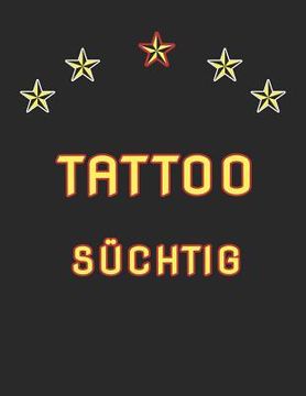 portada Tattoo Süchtig: Tattoo Skizzen Buch / 7 Leere Felder Pro Seite (en Alemán)