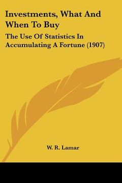 portada investments, what and when to buy: the use of statistics in accumulating a fortune (1907)