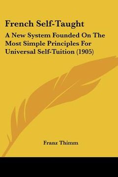 portada french self-taught: a new system founded on the most simple principles for universal self-tuition (1905) (en Inglés)