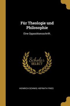 portada Für Theologie und Philosophie: Eine Oppositionsschrift. (en Alemán)