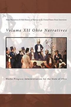 portada Slave Narratives: A Folk History of Slavery in the United States From Interviews: Volume XII Ohio Narratives (en Inglés)