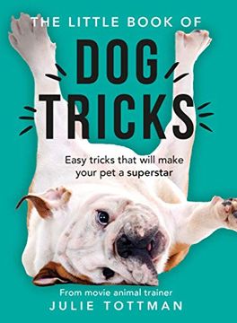 portada The Little Book of dog Tricks: Easy Tricks That Will Give Your pet the Spotlight They Deserve (en Inglés)