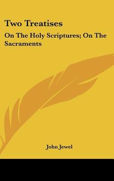 portada two treatises: on the holy scriptures; on the sacraments (en Inglés)