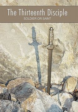 portada the thirteenth disciple: soldier or saint (in English)