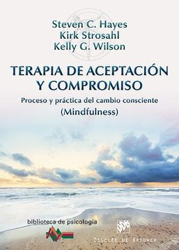 portada Terapia de Aceptacion y Compromiso: Proceso y Practica del Cambio Consciente (Mindfulness) (in Spanish)
