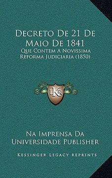 portada Decreto De 21 De Maio De 1841: Que Contem A Novissima Reforma Judiciaria (1850) (en Portugués)