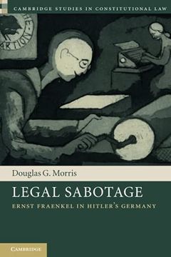 portada Legal Sabotage: Ernst Fraenkel in Hitler'S Germany (Cambridge Studies in Constitutional Law) (in English)