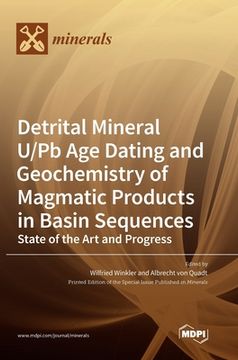 portada Detrital Mineral U/Pb Age Dating and Geochemistry of Magmatic Products in Basin Sequences: State of the Art and Progress