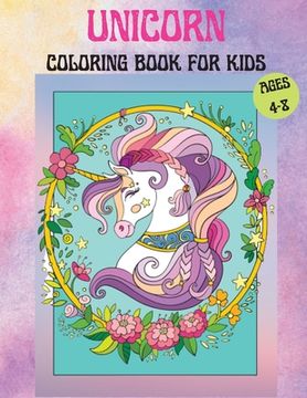 portada Unicorns Coloring Book for Kids Age 4-8: Cute Unicorn Coloring Book For Kids containing Amazing Unicorns and Rainbows Unicorns Coloring pages for 4-8 (en Inglés)