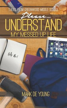portada Please. Understand my Messed up Life - Tales From Greenwood Middle School (en Inglés)