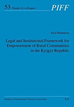 portada Legal and Institutional Framework for Empowerment of Rural Communities in the Kyrgyz Republic no 53 Publications of the Institute of Federalism Fribourg Switzerland