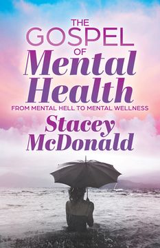 portada The Gospel of Mental Health: From Mental Hell to Mental Wellness (en Inglés)