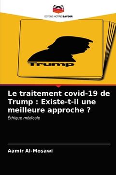 portada Le traitement covid-19 de Trump: Existe-t-il une meilleure approche ? (en Francés)