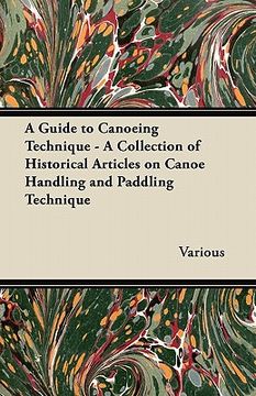 portada a guide to canoeing technique - a collection of historical articles on canoe handling and paddling technique