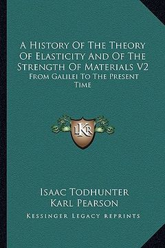 portada a history of the theory of elasticity and of the strength of materials v2: from galilei to the present time (en Inglés)