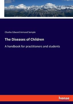 portada The Diseases of Children: A handbook for practitioners and students (en Inglés)
