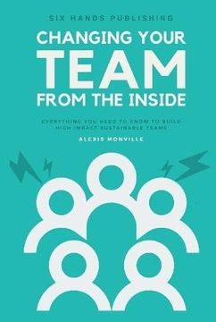 portada Changing Your Team From the Inside (en Inglés)