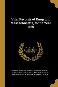 portada Vital Records of Kingston, Massachusetts, to the Year 1850 (en Inglés)