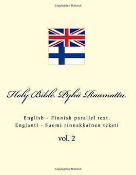 Holy Bible. Pyhä Raamattu: English - Finnish Parallel Text. Englanti - Suomi Rinnakkainen Teksti (Volume 2) (en Inglés)