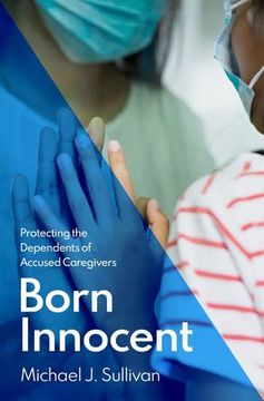 portada Born Innocent: Protecting the Dependents of Accused Caregivers (en Inglés)