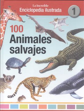 portada 100 Animales Salvajes la Increïble Enciclopedia Ilustrada